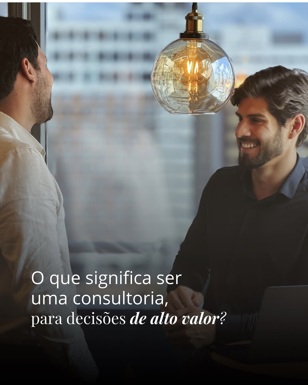 O que significa ser uma consultoria para decisões de alto valor?